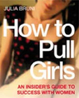 How To Pull Girls de Julia Bruni