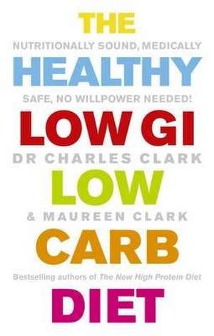 The Healthy Low GI Low Carb Diet de Dr. Charles Clark