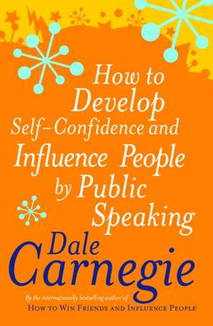 How To Develop Self-Confidence de Dale Carnegie