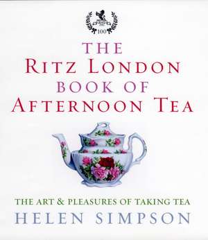 The Ritz London Book Of Afternoon Tea de Helen Simpson