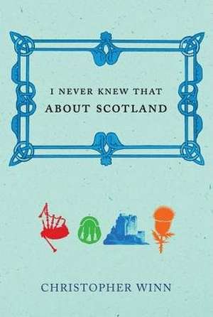 I Never Knew That about Scotland: In Search of the North de Christopher Winn