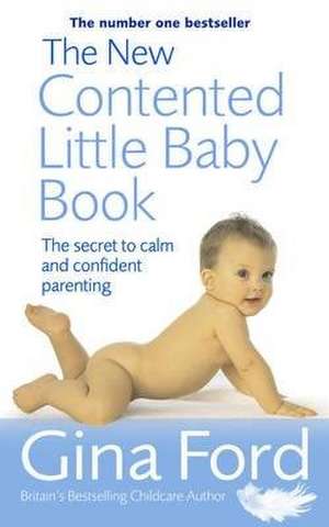 The New Contented Little Baby Book de Contented Little Baby Gina Ford