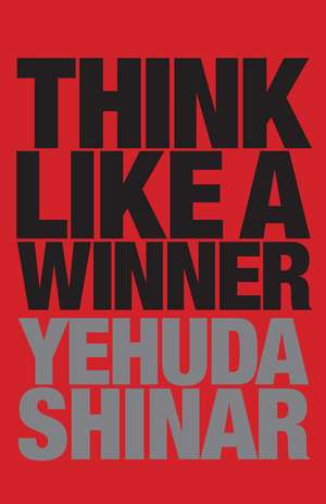 Think Like a Winner de Yehuda Shinar