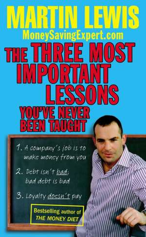 The Three Most Important Lessons You've Never Been Taught. Martin Lewis de Martin Lewis