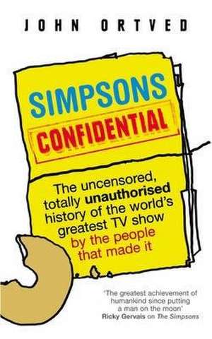 Ortved, J: Simpsons Confidential de John (Author) Ortved