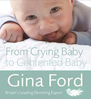 Ford, C: From Crying Baby to Contented Baby de Contented Little Baby Gina Ford