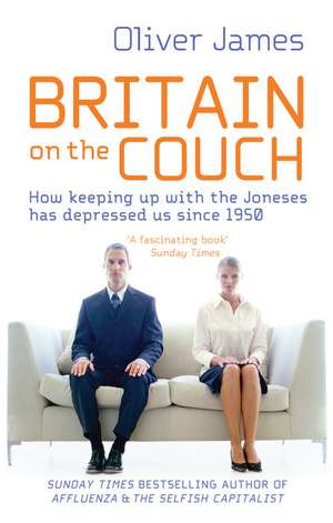 Britain On The Couch de Oliver James