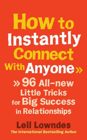 How to Instantly Connect With Anyone de Leil Lowndes