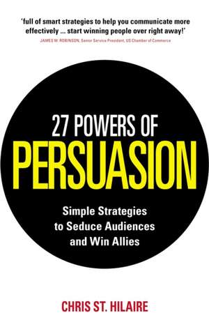 27 Powers of Persuasion de Chris St Hilaire