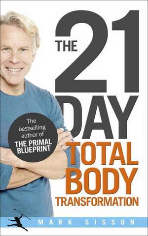 The 21-Day Total Body Transformation de Mark Sisson