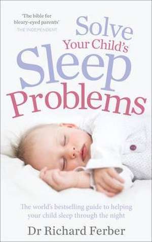 Solve Your Child's Sleep Problems de Richard Ferber