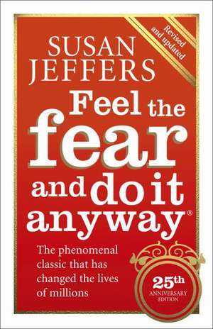 Feel the Fear and Do it Anyway de Susan Jeffers