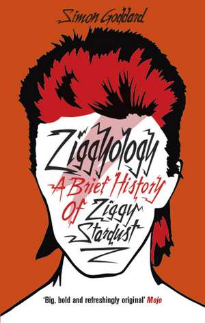 Ziggyology: A Brief History of Ziggy Stardust de Simon Goddard