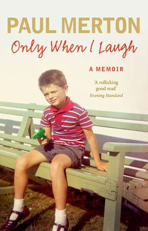 Only When I Laugh: My Autobiography de Paul Merton