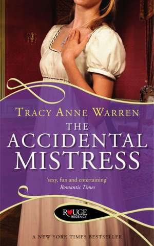 The Accidental Mistress: A Rouge Regency Romance de Tracy Anne Warren