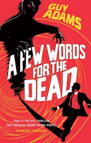 Adams, G: A Few Words For The Dead de Guy Adams