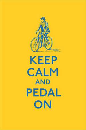 Keep Calm and Pedal on de Anonymous