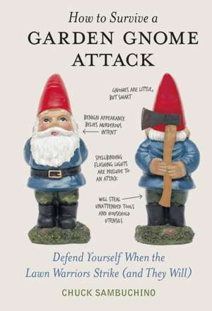 How to Survive a Garden Gnome Attack de Chuck Sambuchino