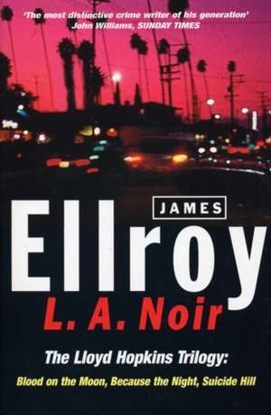 Ellroy, J: L.A. Noir