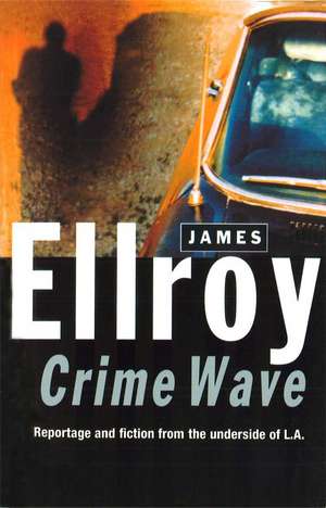 Ellroy, J: Crime Wave de James Ellroy