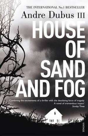 House Of Sand And Fog de Andre Dubus III