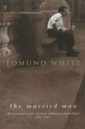 The Married Man de Edmund White