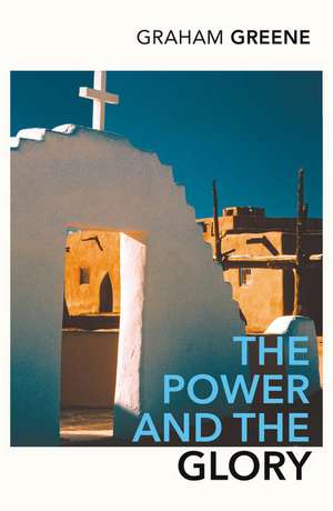 The Power and the Glory de Graham Greene