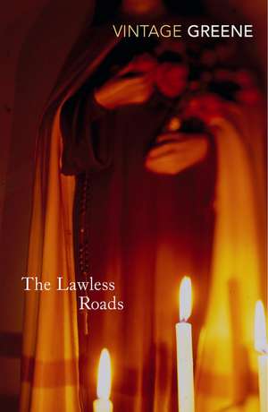 The Lawless Roads de Graham Greene