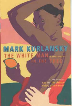 The White Man in the Tree de Mark Kurlansky