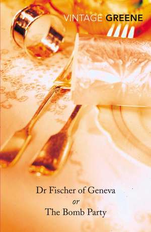 Dr Fischer of Geneva de Graham Greene