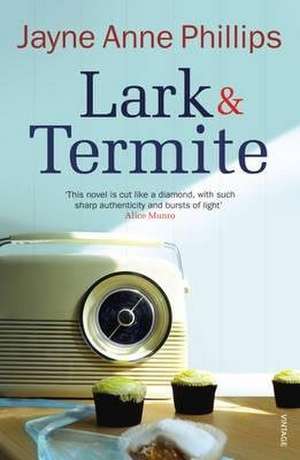 Phillips, J: Lark and Termite de Jayne Anne Phillips