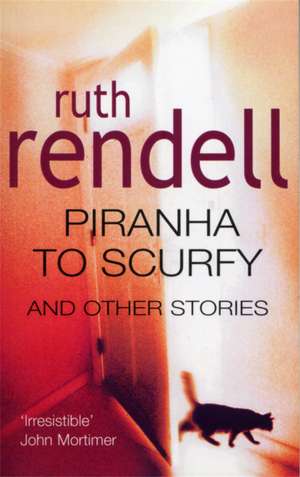 Piranha To Scurfy And Other Stories de Ruth Rendell