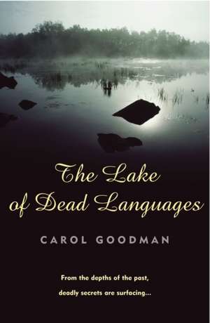 The Lake Of Dead Languages de Carol Goodman