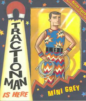 Grey, M: Traction Man Is Here