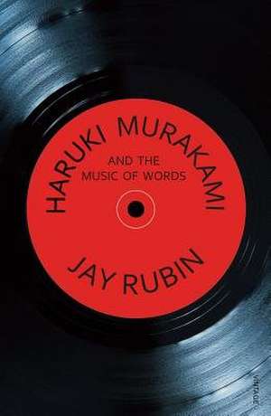 Haruki Murakami and the Music of Words de Jay Rubin