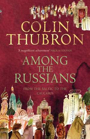 Among the Russians de Colin Thubron