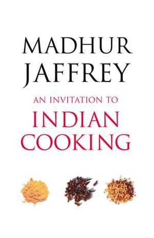 An Invitation to Indian Cooking de Madhur Jaffrey