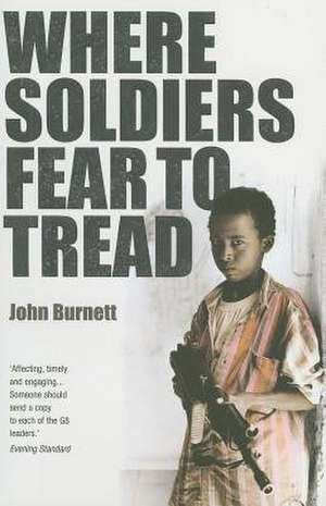 Burnett, J: Where Soldiers Fear To Tread de John Burnett