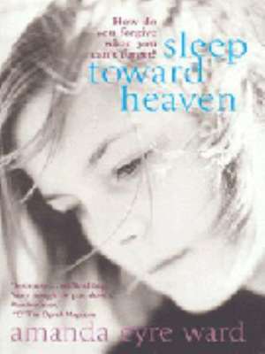 Sleep Toward Heaven de Amanda Eyre Ward