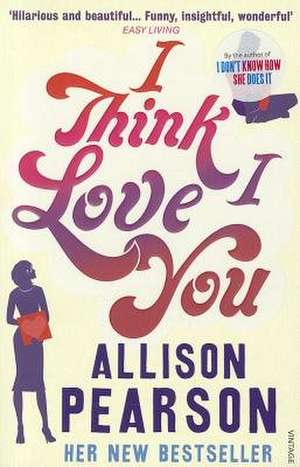 Pearson, A: I Think I Love You de Allison Pearson