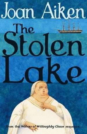 The Stolen Lake de Joan Aiken