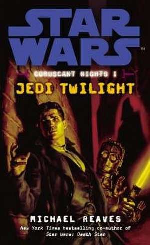 Star Wars, Coruscant Nights I - Jedi Twilight de Michael Reaves