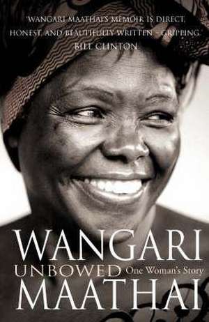 Unbowed de Wangari Maathai