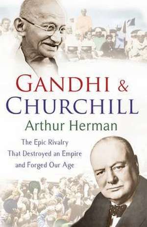 Herman, A: Gandhi and Churchill