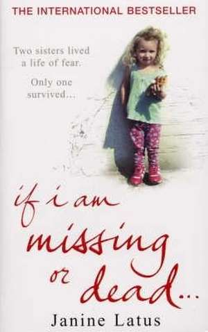 If I am Missing or Dead de Janine Latus