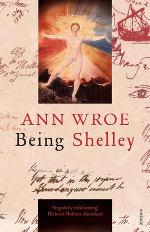 Being Shelley de Ann Wroe