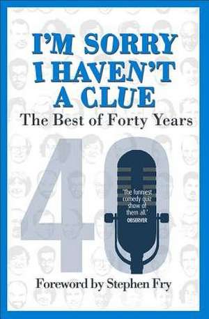 I'm Sorry I Haven't a Clue: The Best of Forty Years de Barry Cryer