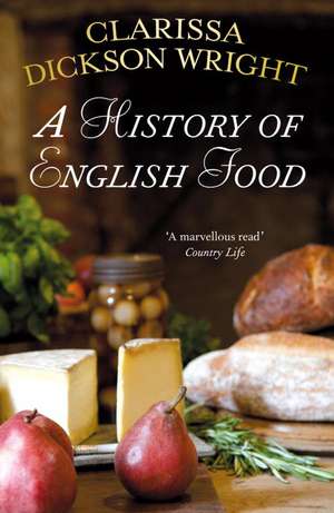 A History of English Food de Clarissa Dickson Wright