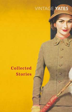 The Collected Stories of Richard Yates de Richard Yates