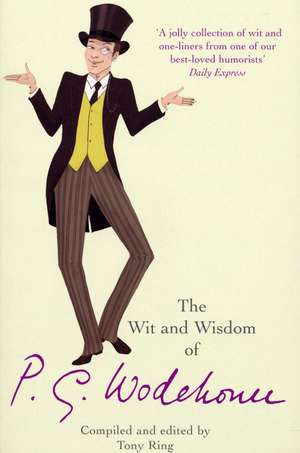 Ring, T: The Wit & Wisdom of P.G. Wodehouse de Tony Ring